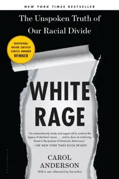 White Rage. The Unspoken Truth of Our Racial Divide, Paperback/Carol Anderson