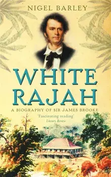 White Rajah. A Biography of Sir James Brooke, Paperback/Dr Nigel Barley