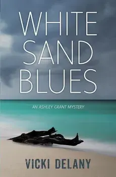White Sand Blues: An Ashley Grant Mystery, Paperback/Vicki Delany