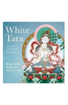 White Tara: Healing Light of Wisdom - Ringu Tuku