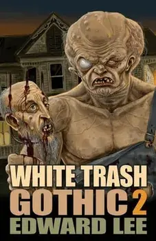 White Trash Gothic 2, Paperback/Edward Lee