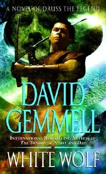 White Wolf: A Novel of Druss the Legend/David Gemmell