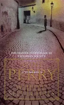 Whited Sepulchres (William Monk Mystery, Book 9). A twisting Victorian mystery of intrigue and secrets, Paperback/Anne Perry
