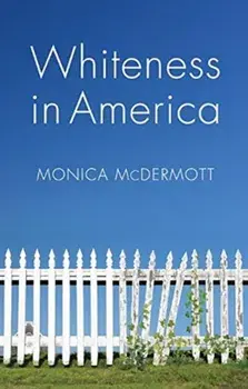 Whiteness in America, Paperback/Monica McDermott