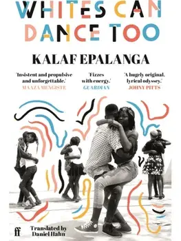 Whites Can Dance Too. Main, Paperback/Kalaf Epalanga