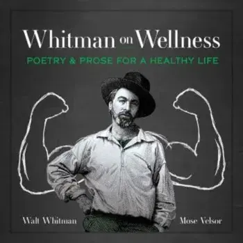 Whitman on Wellness. Poetry and Prose for a Healthy Life, Paperback/Walt Whitman; Mose Velsor