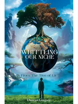 Whittling our Niche. From the Tree of Life, Paperback/Duncan Gregory
