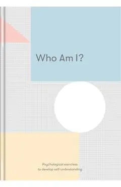 Who Am I?: Psychological Exercises to Develop Self-Understanding - The School Of Life