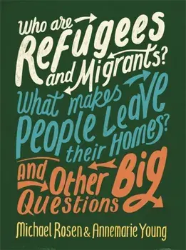 Who are Refugees and Migrants? What Makes People Leave their Homes? And Other Big Questions, Paperback/Annemarie Young