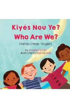 Who Are We? (Haitian Creole-English): Kiyès Nou Ye? - Anneke Forzani