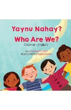 Who Are We? (Somali-English): Yaynu Nahay? - Anneke Forzani