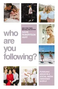 Who Are You Following?. Pursuing Jesus in a Social-Media Obsessed World, Hardback/Sadie Robertson Huff
