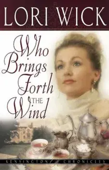 Who Brings Forth the Wind, Paperback/Lori Wick