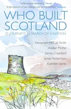 Who Built Scotland. A History of the Nation in Twenty-Five Buildings, Paperback/James Crawford