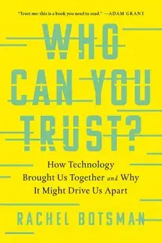 Who Can You Trust?: How Technology Brought Us Together and Why It Might Drive Us Apart, Paperback/Rachel Botsman