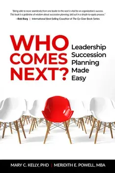 Who Comes Next?: Leadership Succession Planning Made Easy, Paperback/Meridith Elliott Powell Mba Csp