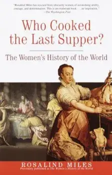 Who Cooked the Last Supper': The Women's History of the World, Paperback/Rosalind Miles
