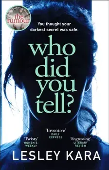 Who Did You Tell?. From the bestselling author of The Rumour, Paperback/Lesley Kara