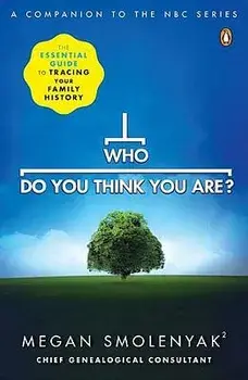 Who Do You Think You Are?: The Essential Guide to Tracing Your Family History, Paperback/Megan Smolenyak
