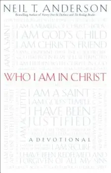 Who I Am in Christ, Paperback/Neil T. Anderson