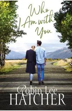 Who I Am with You - Robin Lee Hatcher