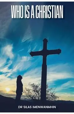 Who is a Christian? - Silas E. Imenwanmhin