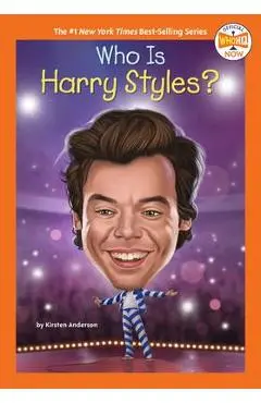 Who Is Harry Styles? - Kirsten Anderson