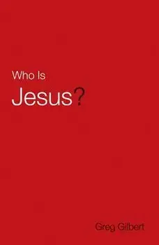 Who Is Jesus' (Pack of 25), Paperback/Greg Gilbert