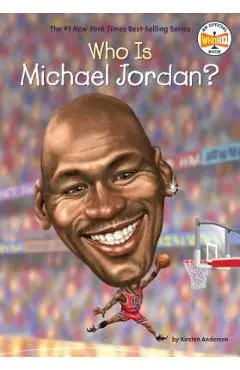 Who Is Michael Jordan? - Kirsten Anderson