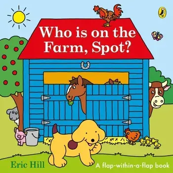 Who is on the Farm, Spot?. a double flap book, Board book/Eric Hill