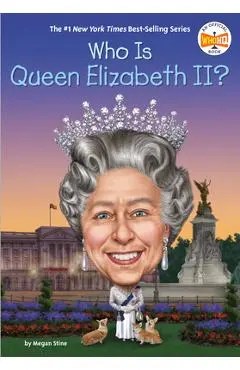 Who Is Queen Elizabeth II? - Megan Stine