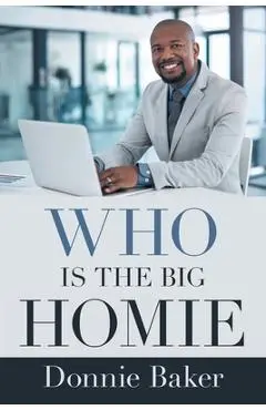Who Is the Big Homie - Donnie Baker