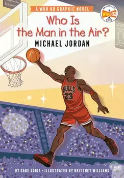 Who Is the Man in the Air?: Michael Jordan: A Who HQ Graphic Novel, Hardcover/Gabe Soria