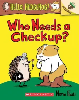 Who Needs a Checkup?: An Acorn Book (Hello, Hedgehog #3), Volume 3, Paperback/Norm Feuti