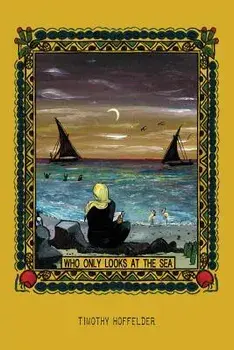Who Only Looks at the Sea, Paperback/Timothy Hoffelder