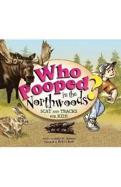 Who Pooped in the Northwoods? - Gary D. Robson