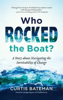 Who Rocked the Boat?: A Story about Navigating the Inevitability of Change, Paperback/Curtis Bateman