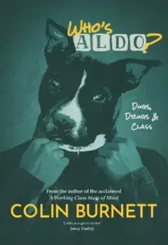 Who's Aldo?. The Sequel to A Working Class State of Mind, Paperback/Colin Burnett