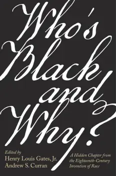 Who's Black and Why?. A Hidden Chapter from the Eighteenth-Century Invention of Race, Hardback/***