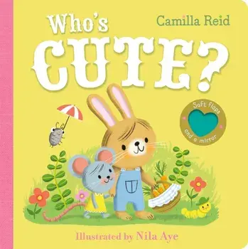 Who's Cute?. A felt flaps book with a mirror, Board book/Camilla Reid