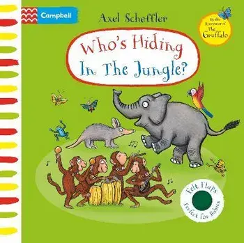 Who's Hiding In The Jungle?. A Felt Flaps Book, Board book/Axel Scheffler