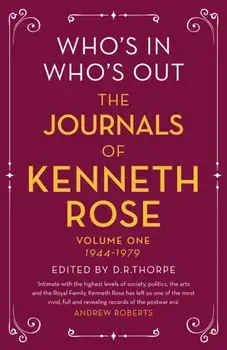 Who's In, Who's Out: The Journals of Kenneth Rose. Volume One 1944-1979, Paperback/Kenneth Rose