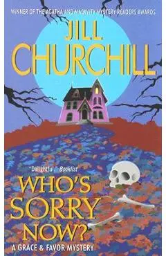 Who's Sorry Now?: A Grace & Favor Mystery - Jill Churchill