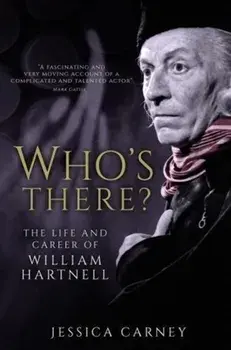 Who's There. The Biography of William Hartnell, Paperback/Jessica Carney