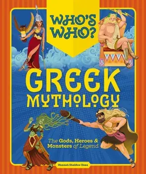 Who's Who: Greek Mythology. The Gods, Heroes and Monsters of Legend, Hardback/Hannah Sheldon-Dean