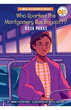 Who Sparked the Montgomery Bus Boycott?: Rosa Parks: A Who HQ Graphic Novel - Insha Fitzpatrick