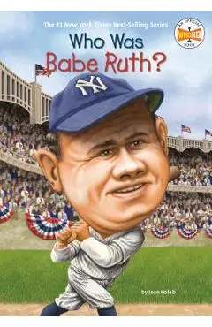 Who Was Babe Ruth? - Joan Holub
