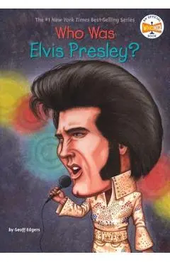 Who Was Elvis Presley? - Geoff Edgers