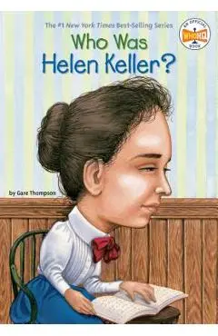 Who Was Helen Keller? - Gare Thompson