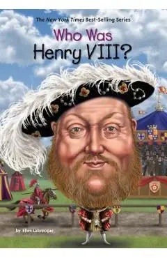 Who Was Henry VIII? - Ellen Labrecque
